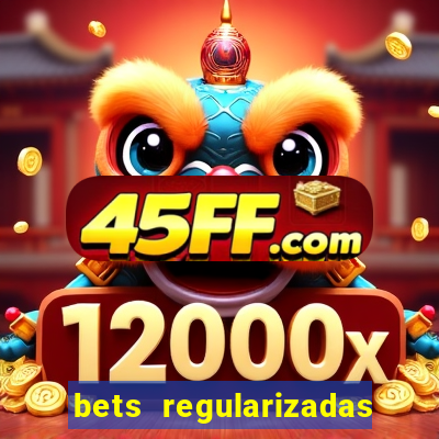 bets regularizadas no brasil